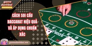 Cách soi cầu baccarat hiệu quả và áp dụng chuẩn xác