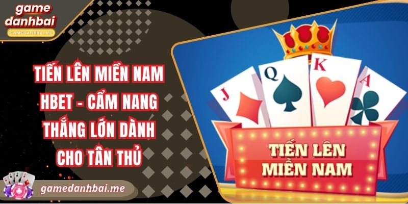 Tiến Lên Miền Nam Hbet